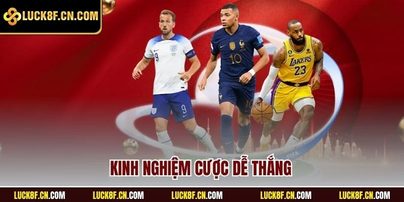 Kinh nghiệm cược dễ thắng